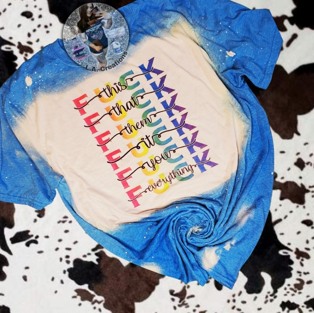 Fu*k This, That, Them, It, You, Bleached Tee